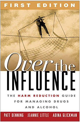 9781572309470: Over the Influence, First Edition: The Harm Reduction Guide for Managing Drugs and Alcohol