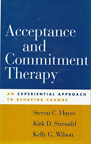 9781572309555: Acceptance and Commitment Therapy, First Edition: The Process and Practice of Mindful Change