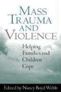 Stock image for Mass Trauma and Violence : Helping Families and Children Cope for sale by Better World Books