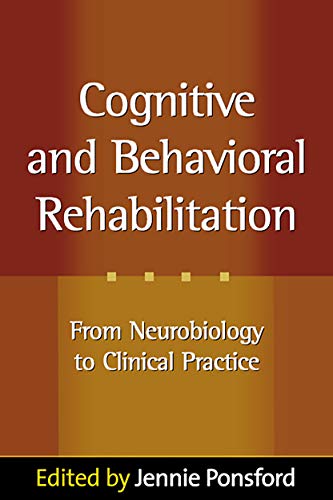 Stock image for Cognitive and Behavioral Rehabilitation: From Neurobiology to Clinical Practice (The Science and Practice of Neuropsychology) for sale by Rye Berry Books