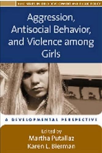 Stock image for Aggression, Antisocial Behavior, and Violence among Girls: A Developmental Perspective (The Duke Series in Child Development and Public Policy) for sale by BookHolders