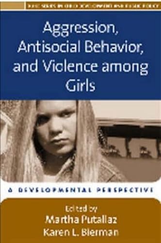 Stock image for Aggression, Antisocial Behavior, and Violence Among Girls: A Developmental Perspective Reid, John B.; Putallaz, Martha and Bierman, Karen L. for sale by Aragon Books Canada