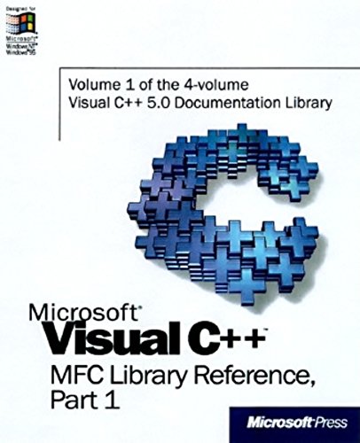 Microsoft Visual C++ MFC Library Reference, Part 1 (Visual C++ 5.0 Documentation Library , Vol 1, Part 1) (9781572315181) by Microsoft Press; Microsoft Corporation