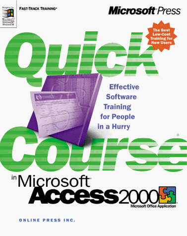 Quick Course in Microsoft Access 2000 (9781572319790) by Online Press, Inc; Cnline Press Anc; Online Press Inc