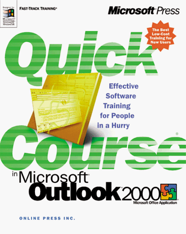 Quick Course(r) In Microsoft(r) Outlook(tm) 2000 (9781572319912) by Online Press, Inc; Online Press Inc; Inc., Online Press
