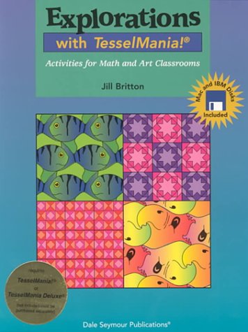Explorations With Tesselmania!: Activities for Math and Art Classrooms : Mac and IBM Disks Included (9781572322707) by Britton, Jill