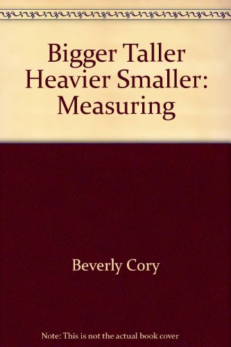Stock image for Bigger, Taller, Heavier, Smaller: Measuring for sale by ThriftBooks-Dallas