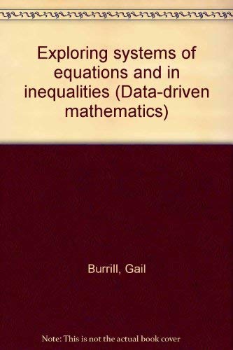 Exploring systems of equations and in inequalities (Data-driven mathematics) (9781572325937) by Burrill, Gail