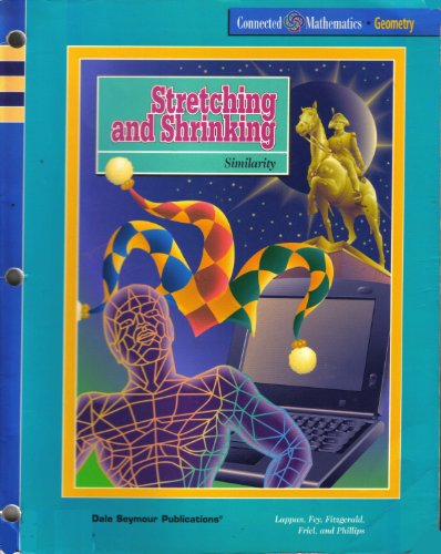 Stretching & Shrinking: Similarity/Geometry (Connected Mathematics Series) (9781572326439) by Glenda Lappan; James Fey; William Fitzgerald; Susan Friel; Elizabeth Difanis Phillips