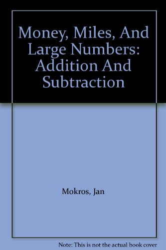 Imagen de archivo de Money, Miles, and Large Numbers, Grade 4 : Addition and Subtraction a la venta por Better World Books