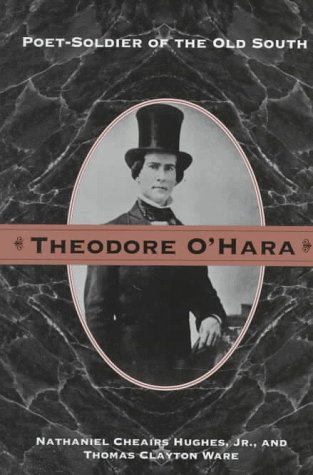 Beispielbild fr Theodore O'Hara : Poet Soldier of Old South zum Verkauf von Better World Books