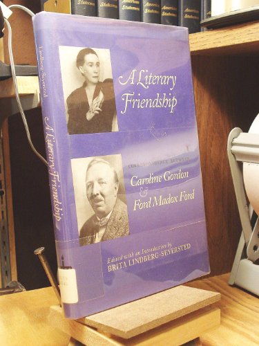 Beispielbild fr Literary Friendship : Correspondence Caroline Gordon Ford Madox Ford zum Verkauf von Better World Books