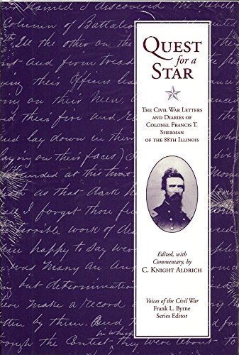 9781572330641: Quest For A Star: The Civil War Letters and Diaries of Colonel Francis T. Sherman of the 88th Illinois (Voices of the Civil War Series,)