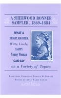 Stock image for Sherwood Bonner Sampler 1869-1884: What A Young Woman Can Say On Variety for sale by Heartwood Books, A.B.A.A.