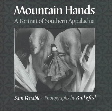 Beispielbild fr Mountain Hands: A Portrait of Southern Appalachia zum Verkauf von Harmonium Books