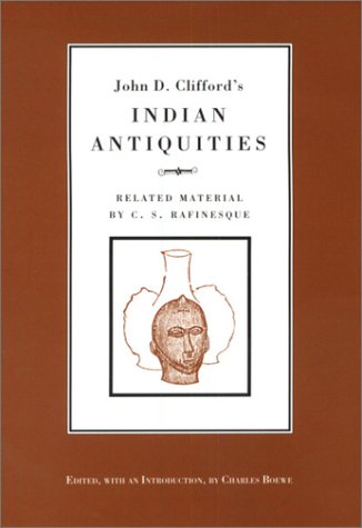 Stock image for John D. Cliffords Indian Antiquities: Related Material By C.S. Rafinesque for sale by A Squared Books (Don Dewhirst)