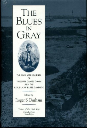 9781572331013: The Blues in Gray: The Civil War Journal of William Daniel Dixon and the Republican Blues Daybook