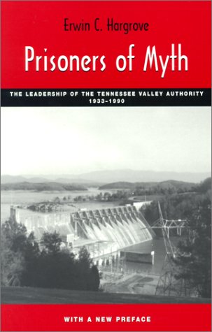 Beispielbild fr Prisoners of Myth : The Leadership of the Tennessee Valley Authority, 1933-1990 zum Verkauf von HPB-Ruby