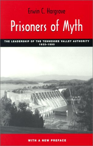 Stock image for Prisoners of Myth : The Leadership of the Tennessee Valley Authority, 1933-1990 for sale by HPB-Ruby