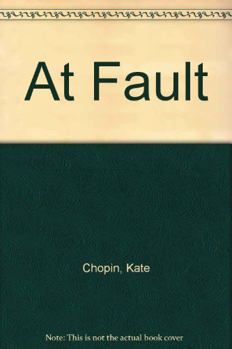 Imagen de archivo de At Fault : Kate Chopin a la venta por Asano Bookshop
