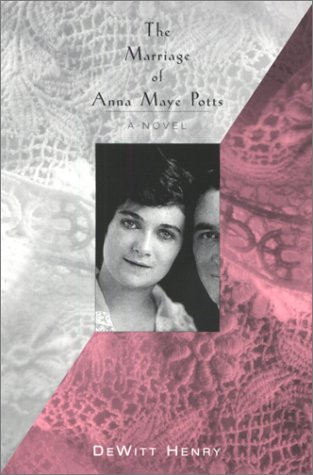 Marriage Of Anna Maye Potts: A Novel (9781572331396) by Henry, Dewitt