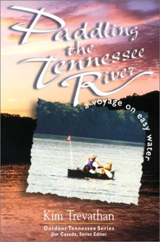 Stock image for Paddling the Tennessee River: A Voyage on Easy Water for sale by ThriftBooks-Atlanta