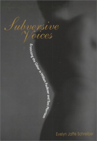 Stock image for Subversive Voices : Eroticizing the Other in William Faulkner and Toni Morrison : () for sale by Asano Bookshop