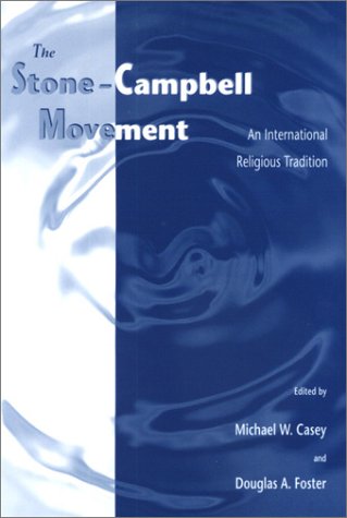 Beispielbild fr The Stone-Campbell Movement: An International Religious Tradition zum Verkauf von Revaluation Books