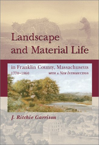 Stock image for Landscape And Material Life: In Franklin County, Massachusetts, 1770-1860 for sale by Books From California