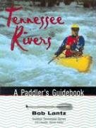 Tennessee Rivers: A Paddler's Guidebook (Outdoor Tennessee Series) (9781572332324) by Lantz, Bob