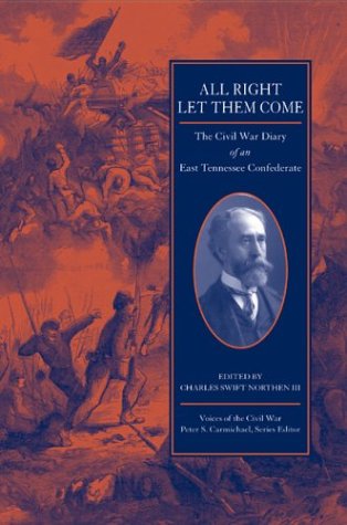 Stock image for All Right Let Them Come: The Civil War Diary Of An East Tennessee Confederate (Voices of the Civil War) for sale by HPB-Ruby