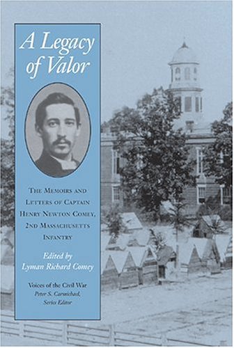 9781572332478: A Legacy Of Valor: The Memoirs And Letters Of Captain Henry Newton Comey, (Voices of the Civil War)