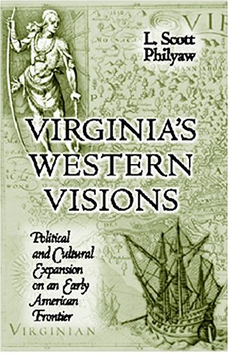 9781572333079: Virginia's Western Visions: Political and Cultural Expansion on an Early American Frontier