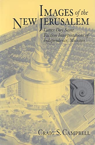 Beispielbild fr Images of the New Jerusalem: Latter Day Saint Faction Interpretations of Independence, Missouri. zum Verkauf von Powell's Bookstores Chicago, ABAA