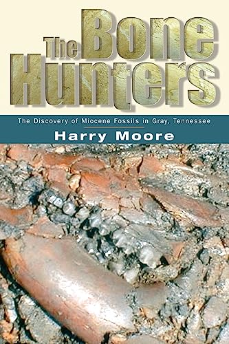 Beispielbild fr The Bone Hunters: The Discovery Of Miocene Fossils In Gray, Tennessee zum Verkauf von BooksRun