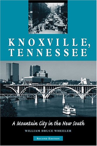 Imagen de archivo de Knoxville, Tennessee : A Mountain City in the New South a la venta por Better World Books