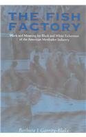 9781572333383: The Fish Factory: Work And Meaning For Black And White Fishermen