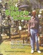 Beispielbild fr No Space Hidden: The Spirit of African American Yard Work zum Verkauf von Book People