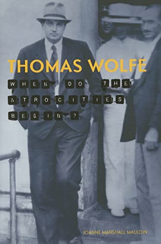 Beispielbild fr Thomas Wolfe: When Do the Atrocities Begin? zum Verkauf von Seattle Goodwill