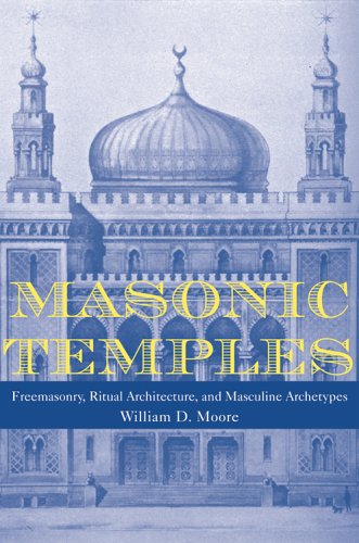 Beispielbild fr Masonic Temples: Freemasonry, Ritual Architecture, and Masculine Archetypes zum Verkauf von WorldofBooks