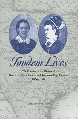 9781572335042: Tandem Lives: The Frontier Texas Diaries of Henrietta Baker Embree and Tennessee Keys Embree, 1856-1884