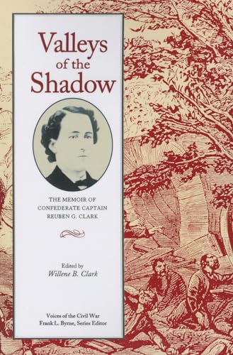 9781572335295: Valleys of the Shadow: The Memoir of Confederate Captain Reuben G. Clark, Company I, 59th Tennessee Mounted Infantry