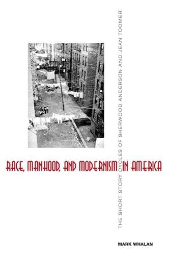 Imagen de archivo de Race, Manhood, and Modernism in America: The Short Story Cycles of Sherwood Anderson and Jean Toomer a la venta por ThriftBooks-Atlanta