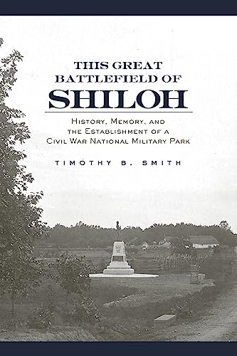 Imagen de archivo de This Great Battlefield of Shiloh: History, Memory, and the Establishment of a Civil War National Military Park (Voices of the Civil War) a la venta por HPB-Emerald