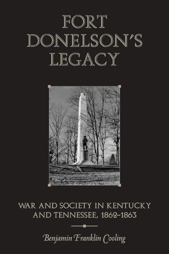 Imagen de archivo de Fort Donelson's Legacy: War and Society in Kentucky and Tennessee, 1862-1863 a la venta por ThriftBooks-Dallas