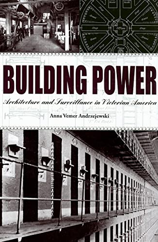 Imagen de archivo de Building Power: Architecture and Surveillance in Victorian America a la venta por HPB-Ruby