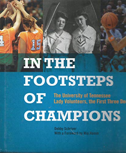 Beispielbild fr In the Footsteps of Champions: The University of Tennessee Lady Volunteers, the First Three Decades zum Verkauf von Ergodebooks