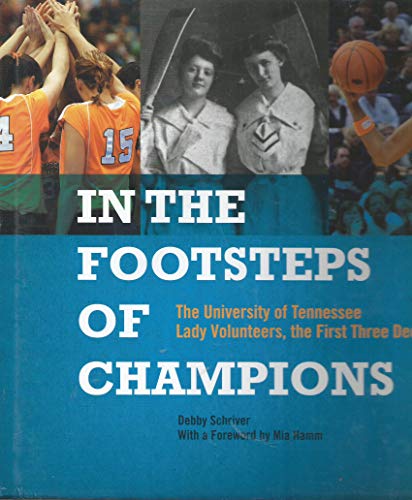 Stock image for In the Footsteps of Champions: The University of Tennessee Lady Volunteers, the First Three Decades for sale by HPB-Emerald