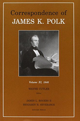 Stock image for Correspondence of James K. Polk, Vol. 11: Volume 11, 1846 Volume 11 for sale by ThriftBooks-Atlanta