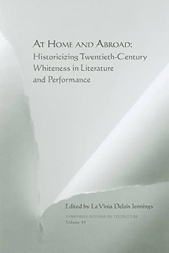 9781572336568: At Home and Abroad: Historicizing Twentieth-Century Whiteness in Literature and Performance